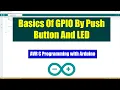 AVR Arduino - Basics Of GPIO By Push Button And LED