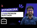 DSA in Python Course - Leetcode 1 Two Sum Problem