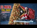 Lagu DJ Natal \u0026 Happy New Year 2026 Full Bass \