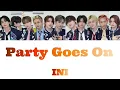 INI Party Goes On 【歌詞/歌割り/パート割り/カナルビ】