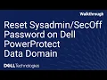 How to Reset Sysadmin Passwords on Dell PowerProtect Data Domain