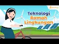 Teknologi Ramah Lingkungan | IPA SMP