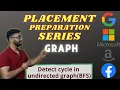 Detect cycle in an undirected graph BFS Graph 9 Placement Preparation Series