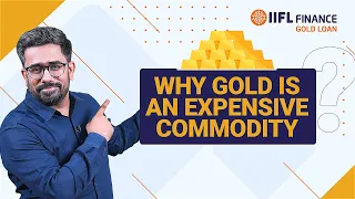 Why Gold is An Expensive Commodity? | Gold Loan | IIFL Finance