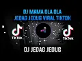 Download Lagu DJ MAMA OLA OLA JEDAG JEDUG VIRAL TIKTOK