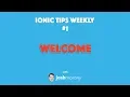 WELCOME - Ionic Tips Weekly Ep 0