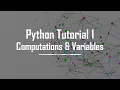Python Tutorial 1 - Computations and Variables Computational Physics for Absolute Beginners
