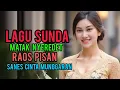 Download Lagu LAGU SUNDA MATAK NYEREDET  KANA HATE ,SANES CINTA MUNGGARAN .