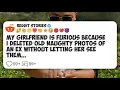 My girlfriend is furious because I deleted old naughty photos of an ex without letting her