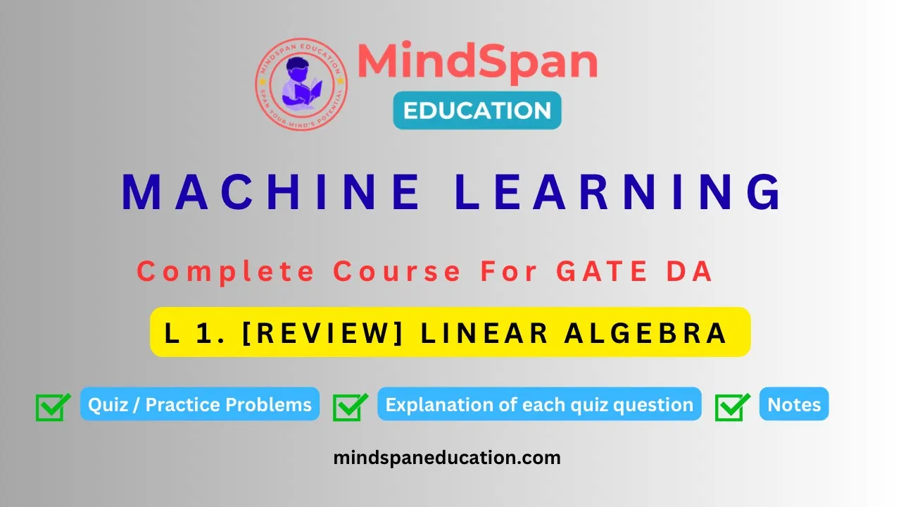 1. Linear Algebra Review For Machine Learning | MindSpan Education | Abhinandan