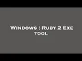 Windows Ruby 2 Exe tool