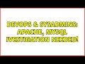 DevOps SysAdmins Apache mysql ivestigation needed 2 Solutions