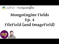 MongoEngine Fields Ep 4 FileField and ImageField