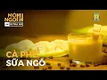 Download Lagu Cà phê sữa ngô | Món ngon ở Hà Thành