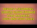 DevOps SysAdmins Google Cloud Storage - Load Balancer