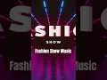 BEST FASHION SHOW MUSIC BACKGROUND #fashion #fashionshow #fashiontrends #fashionmusic