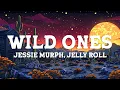 Jessie Murph - Wild Ones (Lyrics) ft. Jelly Roll