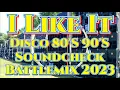 Lagu I Like It | Disco 80'S 90'S | Soundcheck Battle Remix 2023 (MMS) Dj Jayson Espanola
