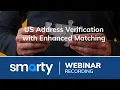 US Address Verification with Enhanced Matching Product Spotlight Webinar