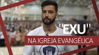 "EXU" NA IGREJA EVANGÉLICA