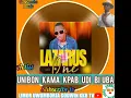 Lazarus One Unibon Kama KPA Udi (Audio 🌹❤️): Limor Uwumborja Godwin