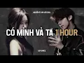 Lagu ♬ Có Mình Và Ta (1 Hour Lofi.) - Nguyễn Vĩ x Air Lofi | Gặp Nhau Khi Còn Đơn Sơ Gian Khó Thế Nào..