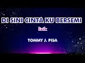 TOMMY J. PISA - DI SINI CINTA KU BERSEMI lirik ( Lirik Lagu ) MUSIK MALAYSIA LIRIK