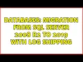 Databases Migration from SQL SERVER 2008 R2 to 2019 with Log Shipping