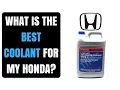 What is the best antifreeze coolant for my honda