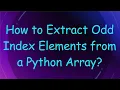How to Extract Odd Index Elements from a Python Array
