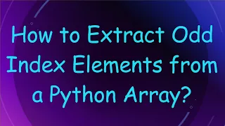 How to Extract Odd Index Elements from a Python Array