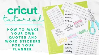 CRICUT TUTORIAL | HOW TO MAKE YOUR OWN QUOTE STICKERS \u0026 PLANNER WORDS | PRINT \u0026 CUT PLANNER STICKERS