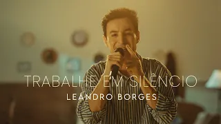 Leandro Borges - Trabalhe Em Silêncio (Clipe Oficial)