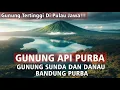 Download Lagu Gunung Api Purba Sunda Dan Tenggelamnya Seluruh Bandung Menjadi Danau Raksasa