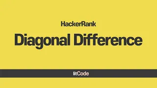 hackerRank - Diagonal Difference