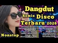Lagu DANGDUT DISCO VIRAL TIKTOK TERBARU 🔥 NONSTOP, TERPOPULER 2026, UNTUK TEMAN SANTAI KERJA PERJALANAN 