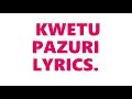 Lagu KWETU PAZURI LYRICS, AMBASSADORS OF CHRIST CHOIR
