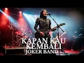Download Lagu Kapan Kau Kembali – Joker Band cover