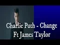Download Lagu Charlie Puth - Change ( Lyrics ) Ft . James Taylor