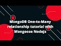 MongoDB One-to-Many relationship tutorial with Mongoose NodeJs Tutorial