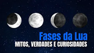 Fases da Lua: Mitos, Verdades e Curiosidades