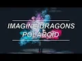 Download Lagu Polaroid - Imagine Dragons (Lyrics)