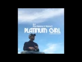 Download Lagu DJ PLATINUM ft Teejay   Platinum Girl Prod  Louis Dutch