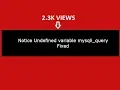 Notice Undefined variable mysqli query in php Fixed