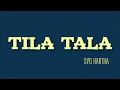 Tila Tala - Syd Hartha (Lyrics)