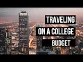 Traveling on a College Student Budget - Tips and Ideas