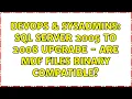DevOps SysAdmins SQL Server 2005 to 2008 upgrade - are MDF files binary compatible