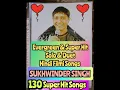 Lagu Sukhwinder Singh | 130 Evergreen \u0026 Superhit, Solo \u0026 Duet Hindi Film Songs