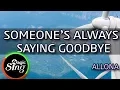 Download Lagu [MAGICSING Karaoke] ALLONA_SOMEONE'S ALWAYS SAYING GOODBYE karaoke | Tagalog