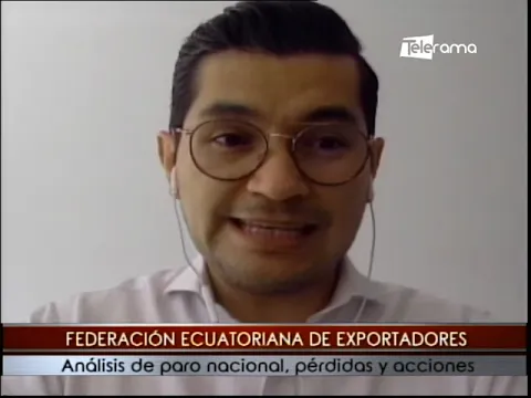 Federación Ecuatoriana de exportadores Análisis de paro nacional, pérdidas y acciones